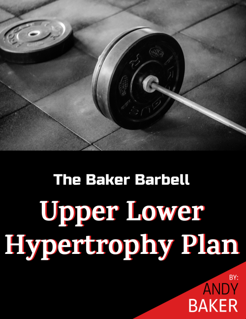 The Baker Barbell Upper / Lower Hypertrophy